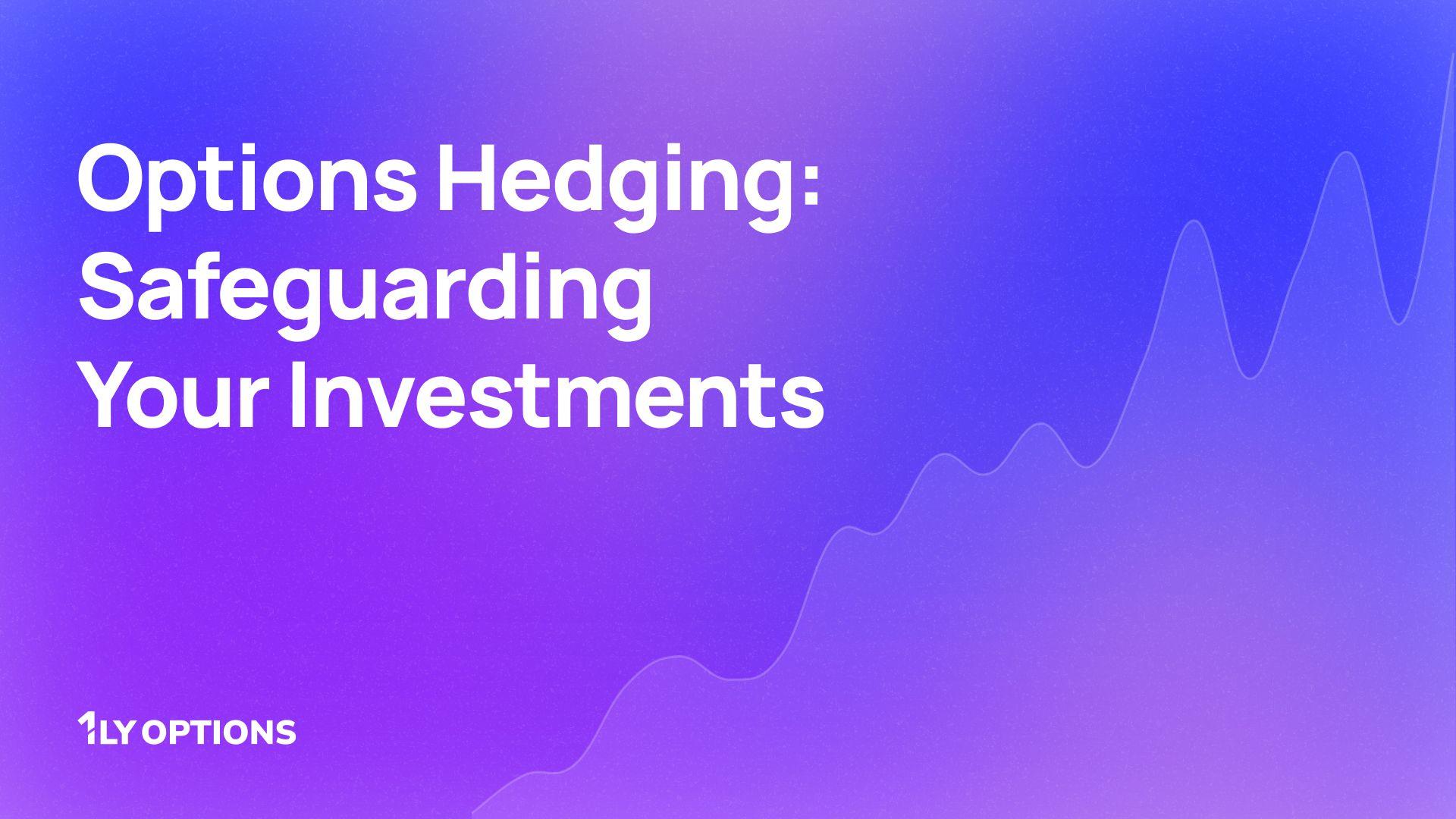 Options Hedging: Safeguarding Your Investments
