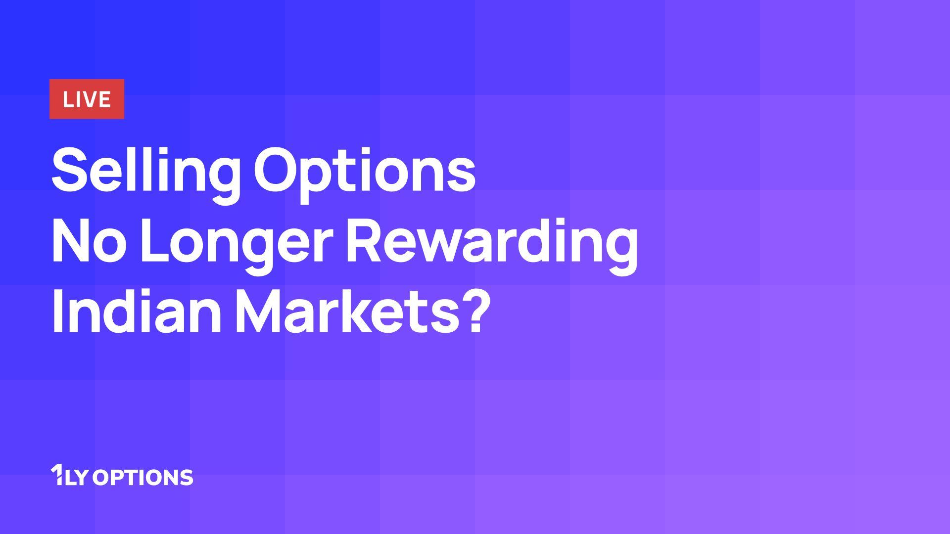 Selling Options No Longer Rewarding in the Indian Markets?