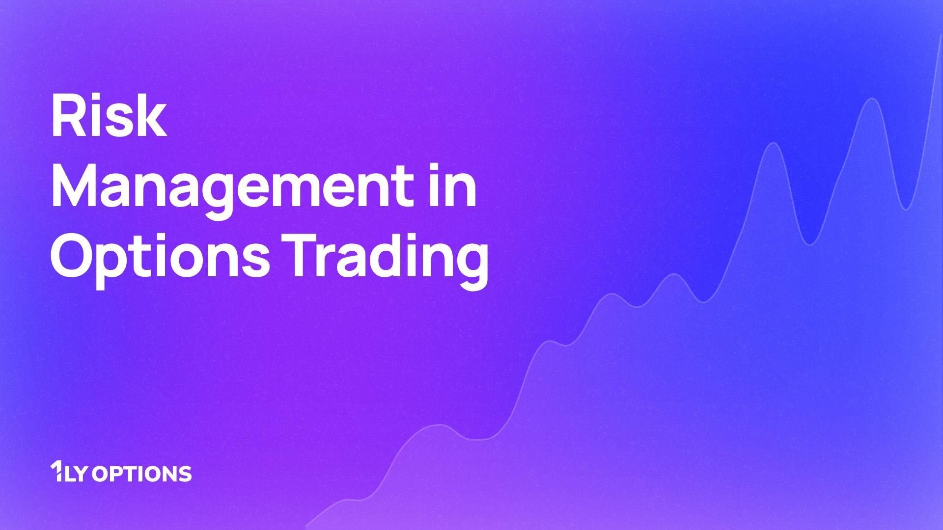 Risk Management in Options Trading